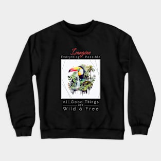 Toucan Bird Nature Outdoor Imagine Wild Free Crewneck Sweatshirt